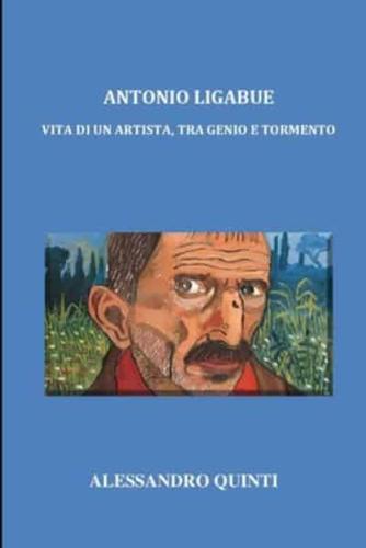 Antonio Ligabue - Vita Di Un Artista, Tra Genio E Tormento