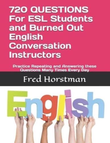 720 QUESTIONS For ESL Students and Burned Out English Conversation Instructors
