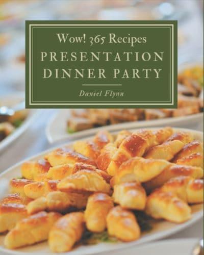 Wow! 365 Presentation Dinner Party Recipes