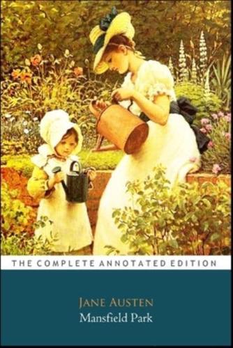 Mansfield Park by Jane Austen (Fictional & Romance Novel) "The New Annotated Classic Edition"