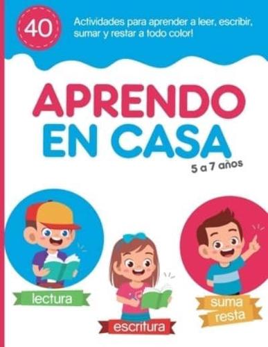 Aprendo En Casa 40 Actividades Para Aprender a Leer, Escribir, Sumar Y Restar a Todo Color.