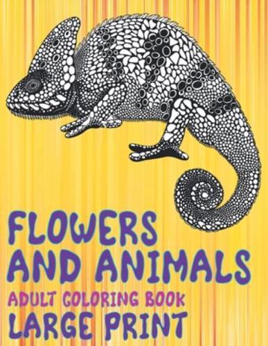 Adult Coloring Book Flowers and Animals Large Print