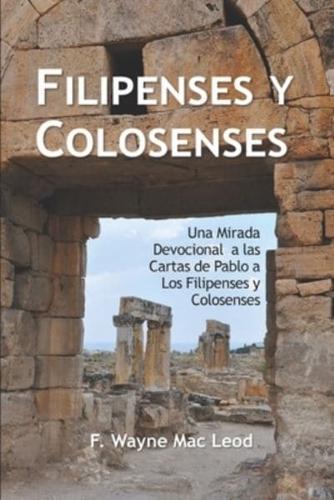 Filipenses Y Colosenses : Una Mirada Devocional a las Cartas de Pablo a Los Filipenses y Colosenses