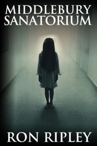 Middlebury Sanatorium: Übernatürlicher Horror mit Furchteinflößenden Geistern & Spukhäusern