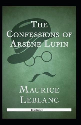 The Confessions of Arsène Lupin (Illustrated)