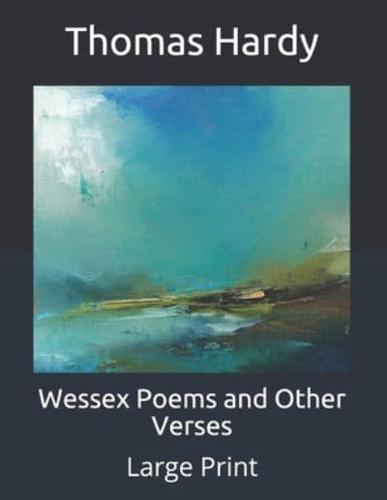 Wessex Poems and Other Verses: Large Print