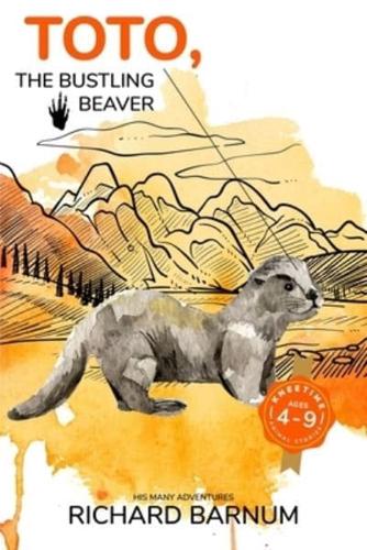 Toto, The Bustling Beaver: His Many Adventures: Kneetime Animal Stories (Volume 15)