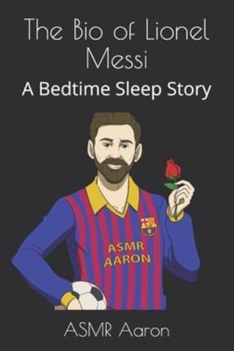 The Bio of Lionel Messi