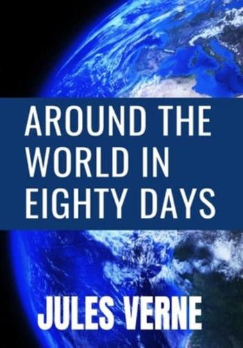 AROUND THE WORLD IN EIGHTY DAYS - Jules Verne