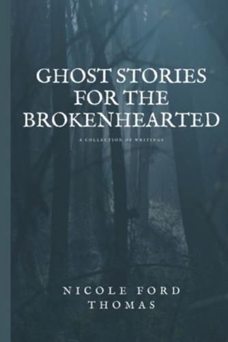 Ghost Stories for the Brokenhearted