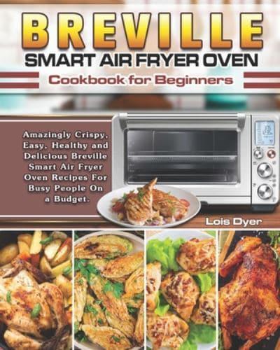 Breville Smart Air Fryer Oven Cookbook for Beginners