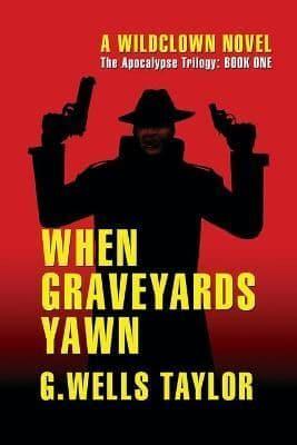When Graveyards Yawn: A Wildclown Novel