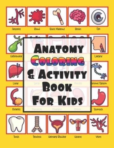 Anatomy Coloring & Activity Book for Kids: Human Anatomy Book For Kids, Missing Word and Word Search Games Included   Fun Educational Gift For Little Boys And Girls