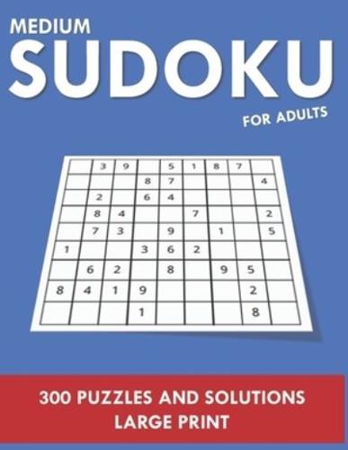 Medium Sudoku For Adults - 300 Puzzles and Solutions - Large Print