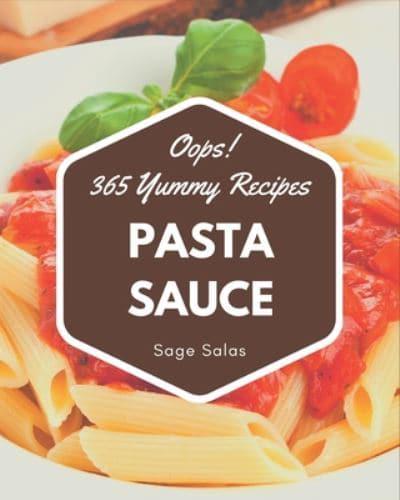 Oops! 365 Yummy Pasta Sauce Recipes