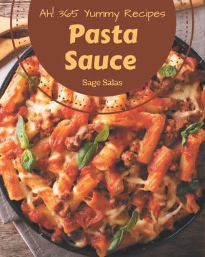 Ah! 365 Yummy Pasta Sauce Recipes