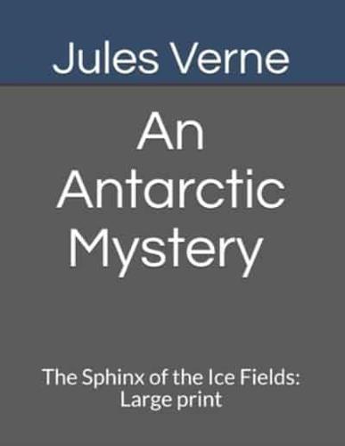 An Antarctic Mystery The Sphinx of the Ice Fields