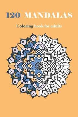 120 Mandalas Coloring Book For Adults