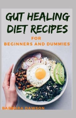 Gut Healing Diet Recipes For Beginners and Dummies