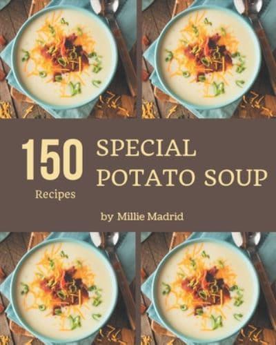150 Special Potato Soup Recipes