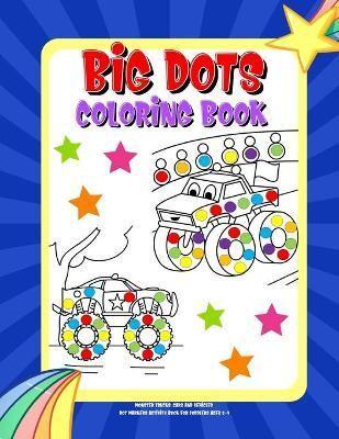 Big Dots Coloring Book Dot Markers Activity Book For Toddlers Ages 2-4