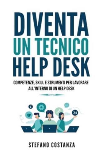 Diventa un Tecnico Help Desk: Competenze, skill e strumenti per lavorare all'interno di un help desk.
