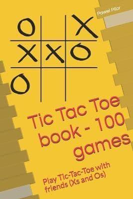 Tic Tac Toe book - 100 games: Play Tic-Tac-Toe with friends (Xs and Os)
