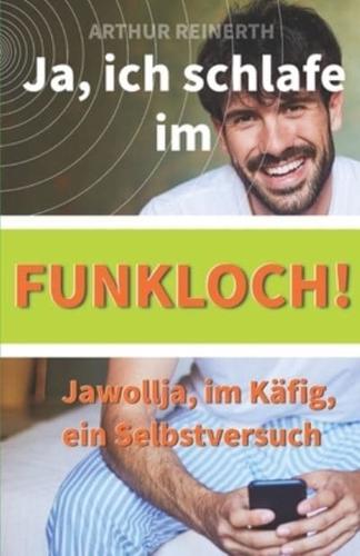 Ja, ich schlafe im Funkloch!: Jawollja, im Käfig, ein Selbstversuch