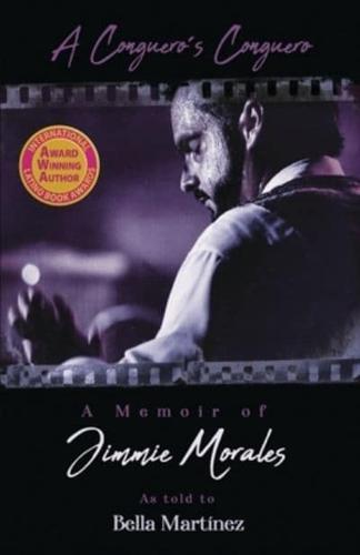 A Conguero's Conguero: A Memoir of Jimmie Morales as told to Bella Martínez