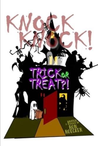 KNOCK, KNOCK! TRICK OR TREAT?!: A Haunting Fable-within-Fable for the Costume Enabled of Gluttonous Fools and Ghastly Ghouls