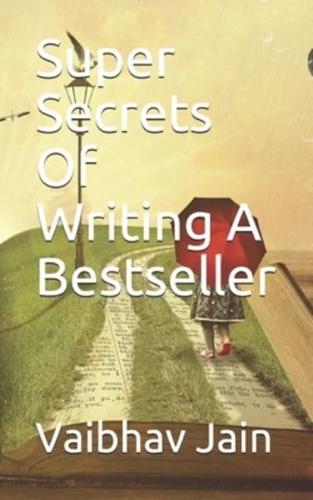 Super Secrets Of Writing A Bestseller