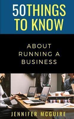 50 Things to Know About Running a Business