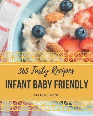365 Tasty Infant Baby Friendly Recipes