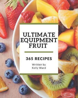 365 Ultimate Equipment Fruit Recipes