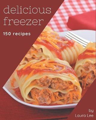 150 Delicious Freezer Recipes