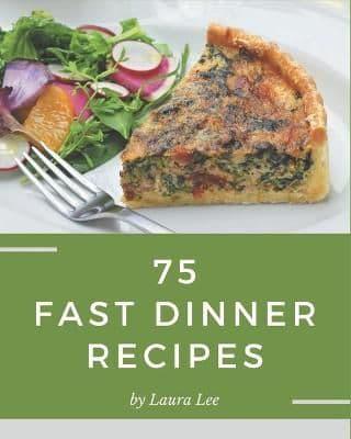 75 Fast Dinner Recipes