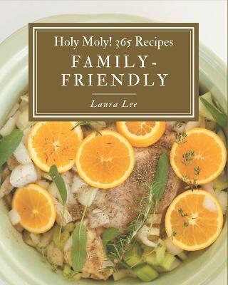 Holy Moly! 365 Family-Friendly Recipes