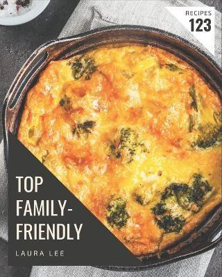 Top 123 Family-Friendly Recipes
