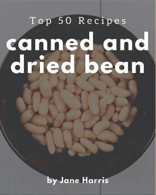 Top 50 Canned And Dried Bean Recipes