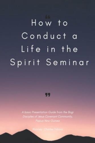 How to Conduct a Life in the Spirit Seminar