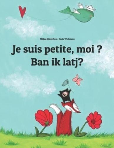 Je suis petite, moi ? Ban ik latj?: Un livre d'images pour les enfants (Edition bilingue français-frison septentrional)
