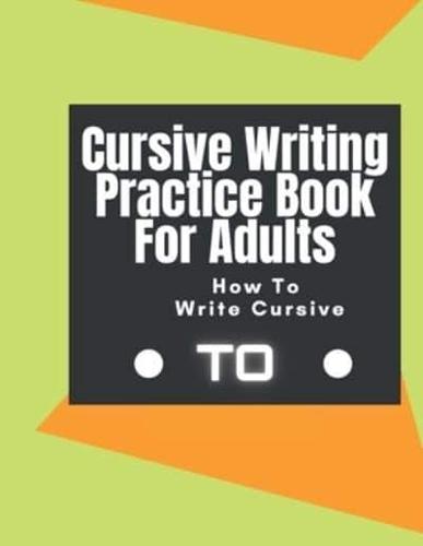Cursive Writing Practice Book For Adults How To Write Cursive: Join the Dots Handwriting Practice Books For Adults Learn To Write Cursive For Adults.