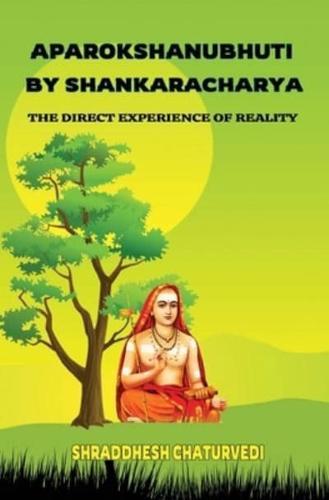 Aparokshanubhuti By Shankaracharya: The Direct Experience of Reality