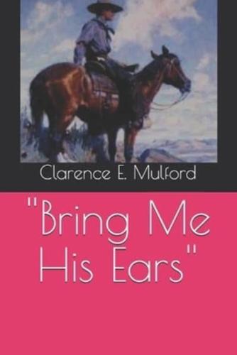 ''Bring Me His Ears''