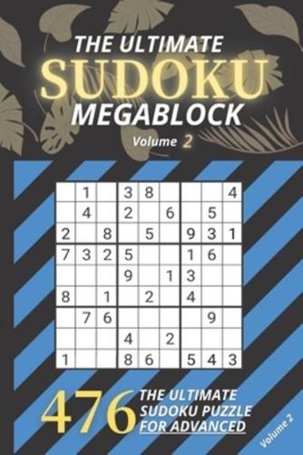 The Ultimate SUDOKU MEGABLOCK For Adults, 476 Sudoku Puzzles Including Solutions - Perfect For Advanced Volume 2