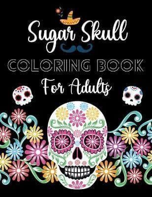 Sugar Skull Coloring Book For Adults