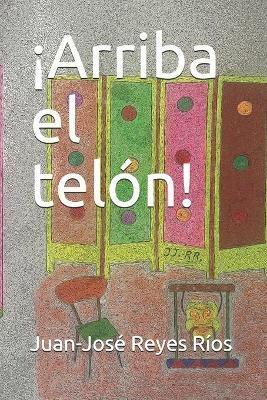 ¡Arriba el telón!