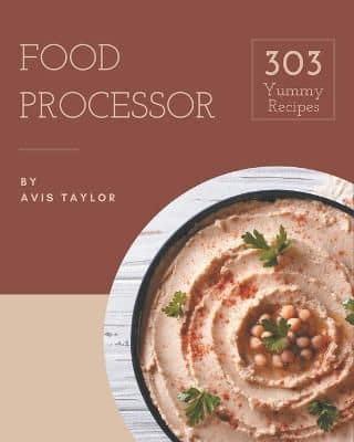 303 Yummy Food Processor Recipes