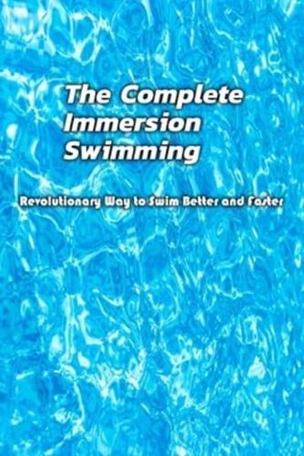 The Complete Immersion Swimming Revolutionary Way to Swim Better and Faster