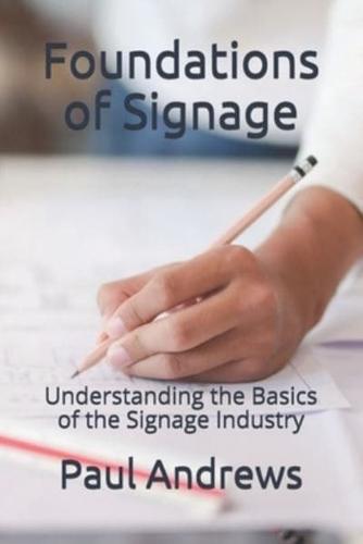 Foundations of Signage: Understanding the Basics of the Signage Industry